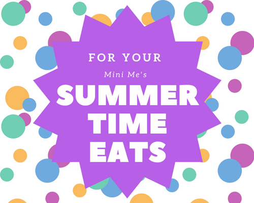 Summertime Eats for your Mini Me's